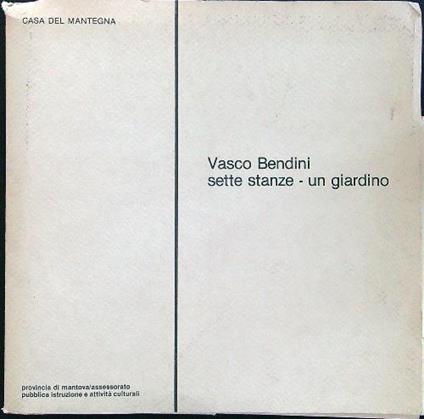 Vasco Bendini sette stanze - un giardino - copertina