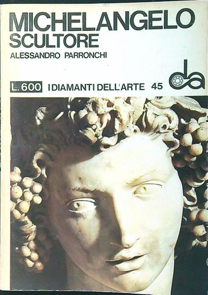 Michelangelo scultore - Alessanro Parronchi - copertina