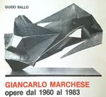 Giancarlo Marchese opere dal 1960 al 1983