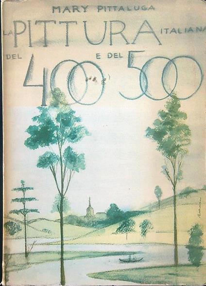 La pittura italiana del 400 e del 500 - Mary Pittaluga - copertina