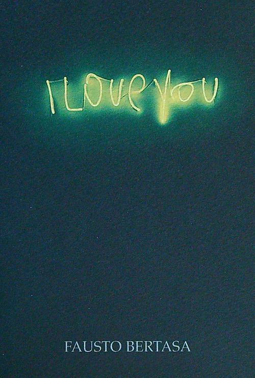 Fausto Bertasa I love you