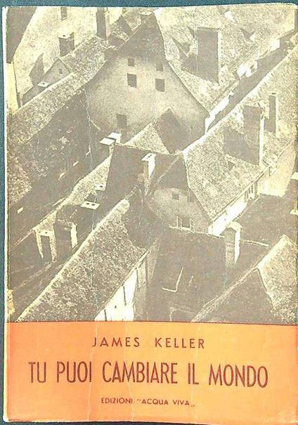 Tu puoi cambiare il mondo - James Keller - copertina