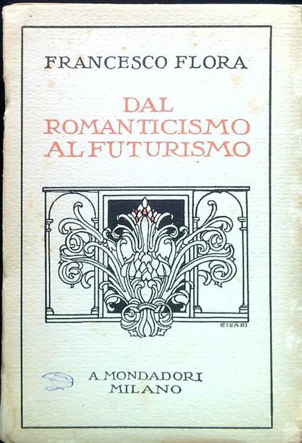 Dal Romanticismo al Futurismo - Francesco Flora - copertina