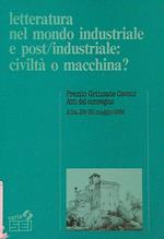 Letteratura nel mondo industriale e post\industriale: civiltà o macchina?