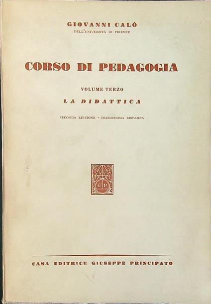 Corso di pedagogia volume terzo: la didattica - Giovanni Calo' - copertina