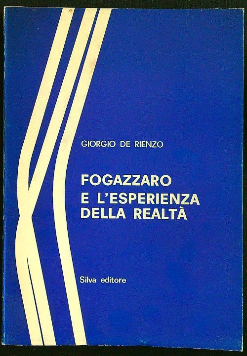 Fogazzaro e l'esperienza della realtà - Giorgio De Rienzo - copertina