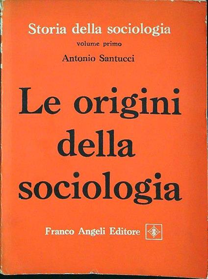 Le origini della sociologia - Antonio Santucci - copertina