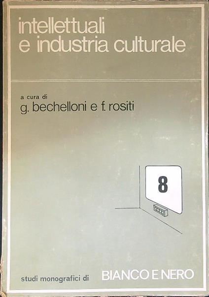 Intellettuali e industria culturale - Bechelloni - copertina