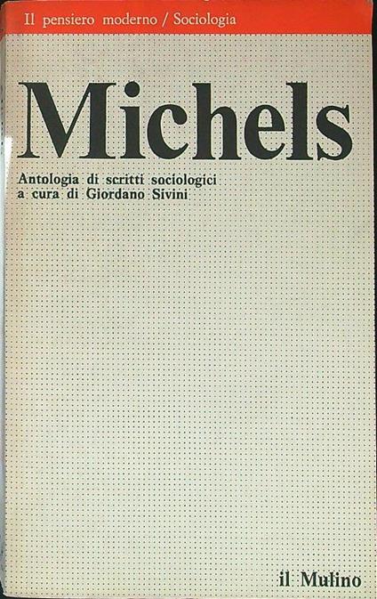 Michels. Antologia di scritti sociologici - Giordano Sivini - copertina