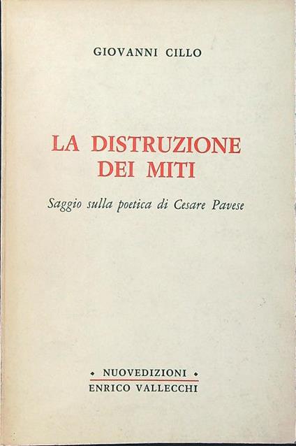 La distruzione dei miti. Saggio sulla poetica di Cesare Pavese - Giovanni Cillo - copertina