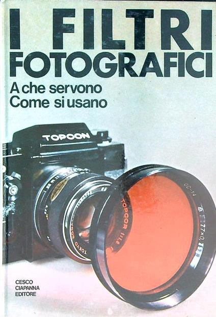 I filtri fotografici. A che servono come si usano - copertina