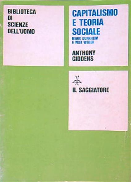 Capitalismo e teoria sociale. Marx, Durkheim e Max Weber - Anthony Giddens - copertina