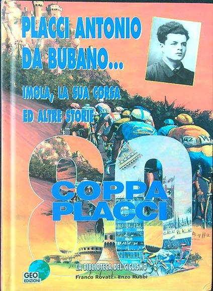 Placci Antonio da Bubano... Imola, la sua corsa ed altre storie - Rovati - copertina