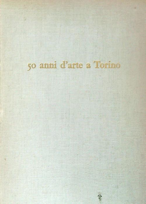 50 anni d'arte a Torino