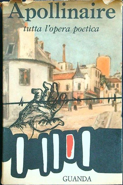 Tutta l'opera poetica - Guillaume Apollinaire - copertina