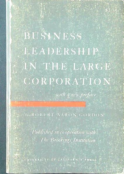 Business leadership in the large corporation - Robert Gordon - copertina