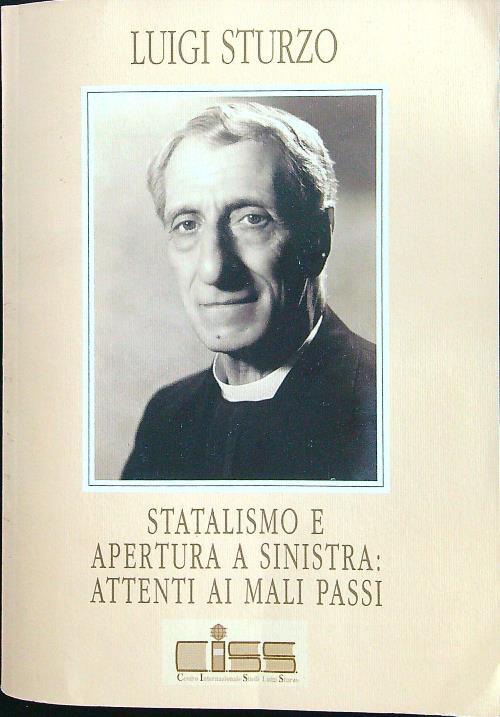 Statalismo e apertura a sinistra: attenti ai mali passi - Luigi Sturzo - copertina