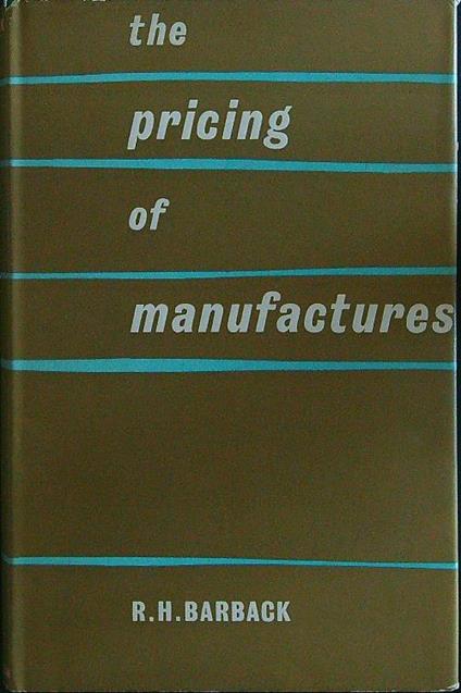 The pricing of manufactures - R.H. Barback - copertina