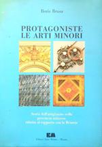 Protagoniste le arti minori
