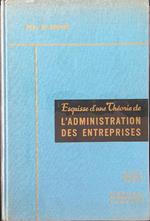 Esquisse d'une theorie de l'administration des enterprises