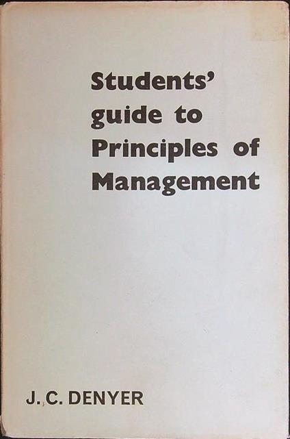 Students' guide to principles of management - J. C. Denyer - copertina