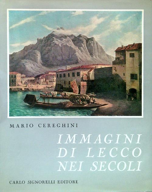 Immagini di Lecco nei secoli - Mario Cereghini - copertina
