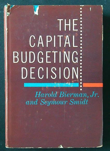 The capital budgeting decision - Bierman - copertina