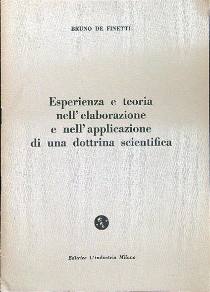 Esperienza e teoria nell'elaborazione e nell'appilcazione di una dottrina scientifica - De Finetti - copertina
