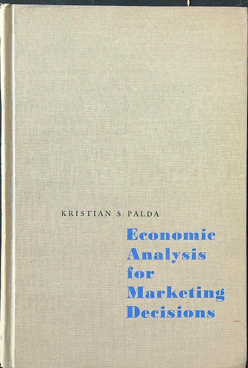 Economic analysis for marketing decisions - Kristian S. Palda - copertina