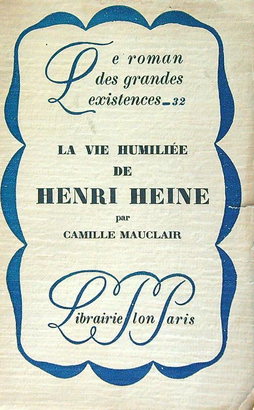 Le vie humiliee de Henri Heine - Camille Mauclair - copertina