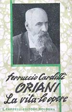 Oriani. La vita e le opere