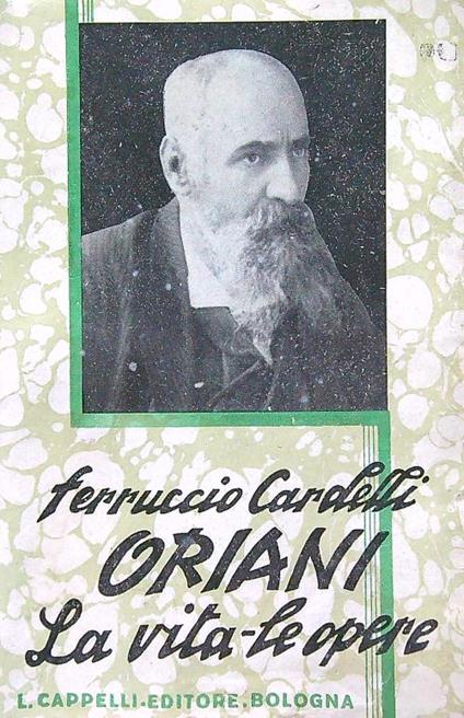 Oriani. La vita e le opere - Ferruccio Cardelli - copertina