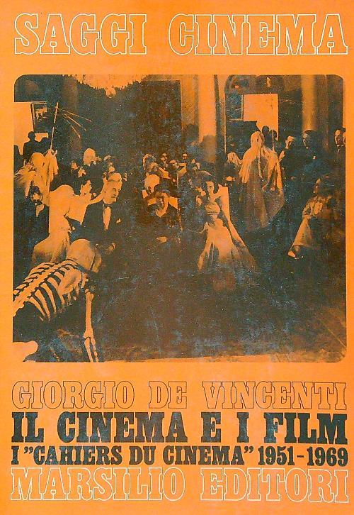 Il cinema e i film. I ''cahiers du cinemà' 1951-1969 - Giorgio De Vincenti - copertina
