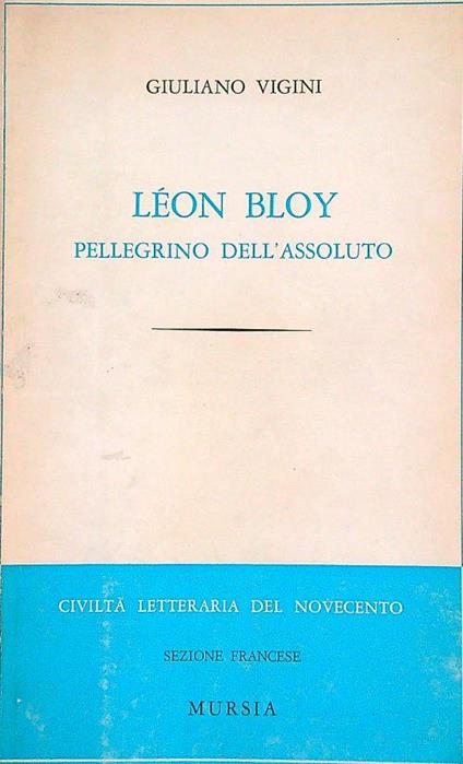 Leon Bloy. Pellegrino dell'assoluto - Giuliano Vigini - copertina
