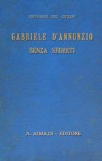 Gabriele D'Annunzio senza segreti