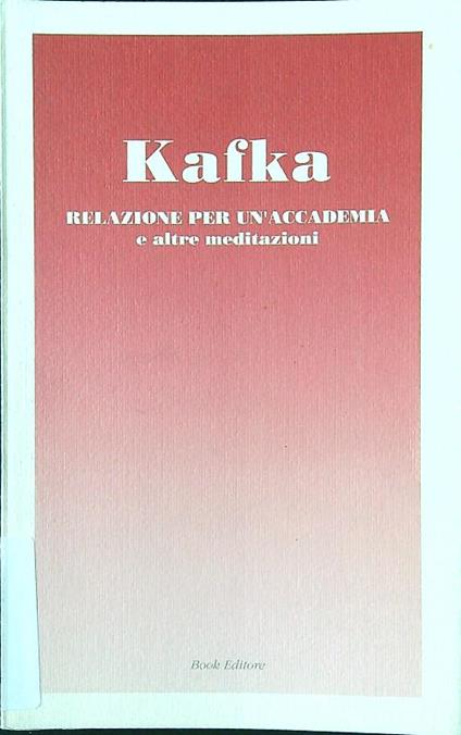 Relazione per un'accademia e altre meditazioni - Franz Kafka - copertina