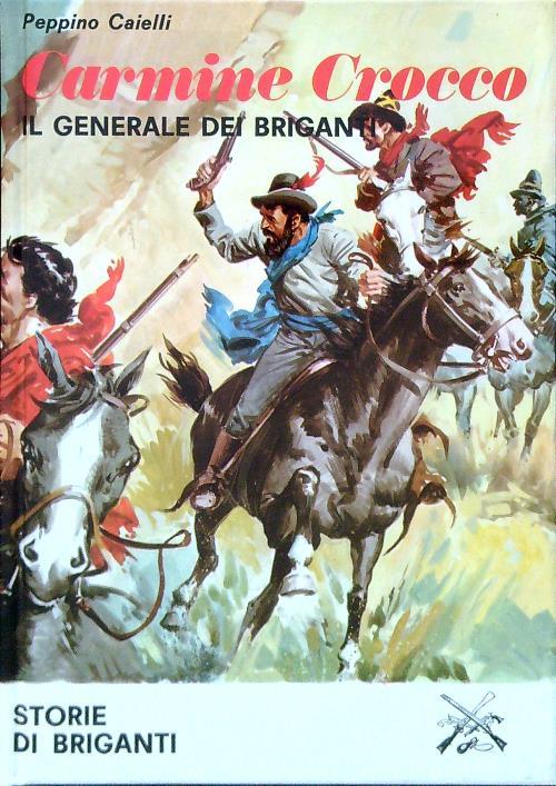 Carmine Crocco. Storie di briganti
