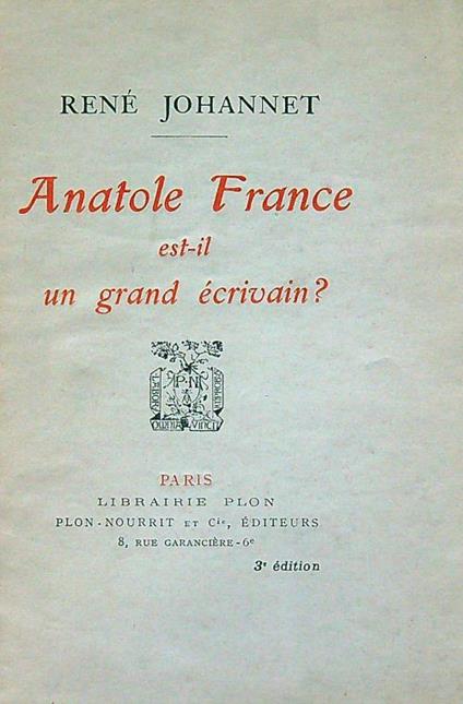 Anatole France est-il un grand ecrivain? - Renè Johannet - copertina