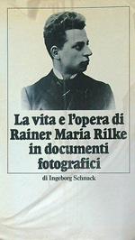 La vita e l'opera di Rainer Maria Rilke