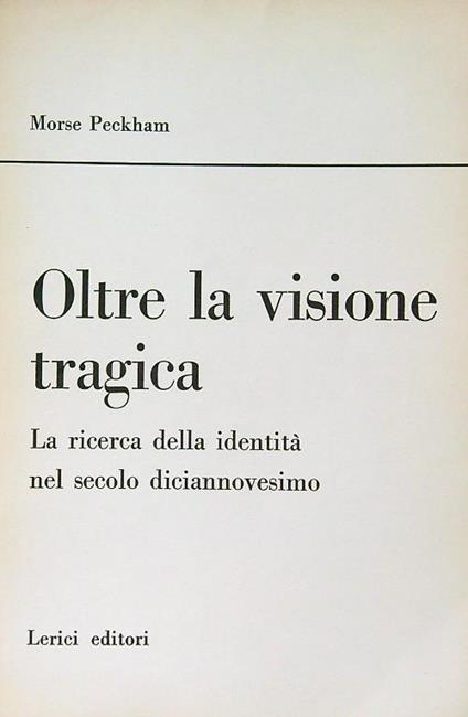 Oltre la visione tragica - Morse Peckham - copertina