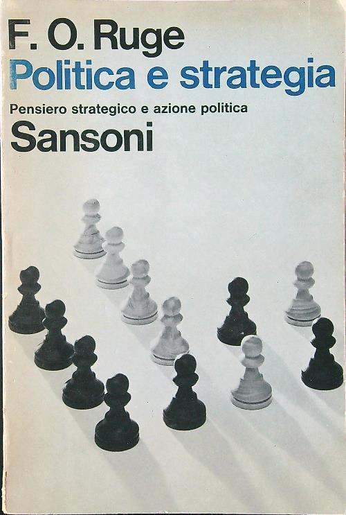 Politica e strategia. Pensiero strategico e azione politica - F. O. Ruge - copertina