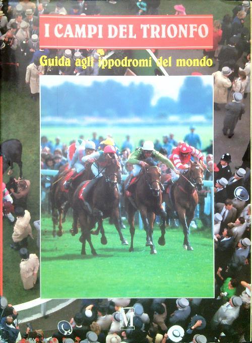 I campi del trionfo. Guide agli ippodromi del mondo - copertina