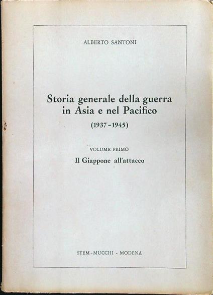 Storia generale della guerra in Asia e nel Pacifico 1937-1945 VOL. 1 - Alberto Santoni - copertina