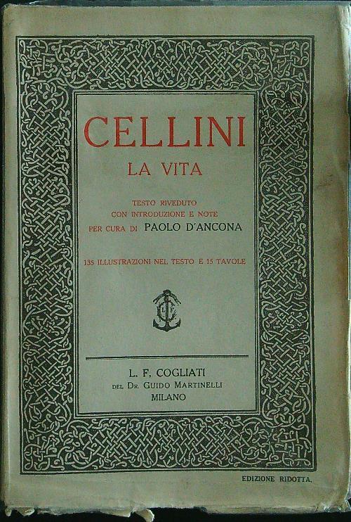 La vita di Benvenuto Cellini - Paolo D'Ancona - copertina