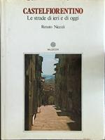 Castelfiorentino. Le strade di ieri e di oggi