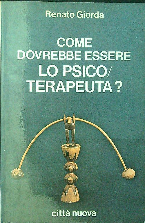 Come dovrebbe essere lo psicoterapeuta?