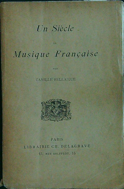 Un siecle de musique francaise - Camille Bellaigue - copertina