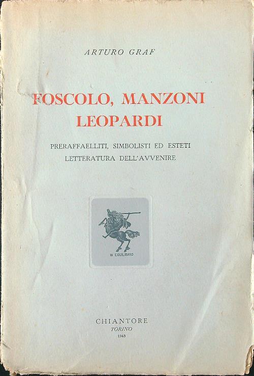 Foscolo, Manzoni Leopardi - Arturo Graf - copertina