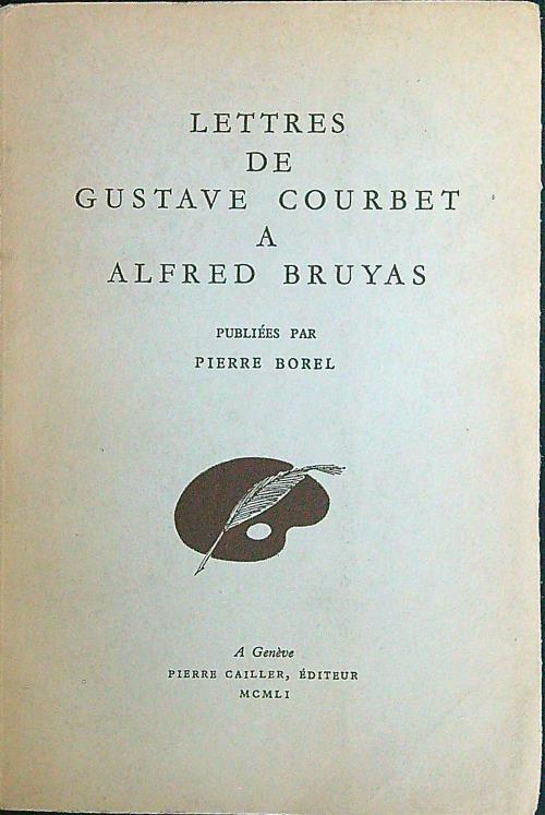Lettres de Gustave Courbet a Alfred Bruyas - Pierre Borel - copertina