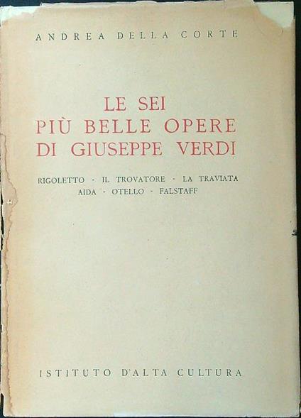 Le sei più belle opere di Giuseppe Verdi - Andrea Della Corte - copertina